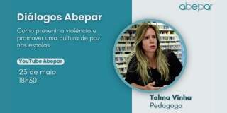 Diálogos Abepar | No dia 23/5, às 18h30, Telma Vinha discute como prevenir a violência e promover uma cultura de paz nas escolas