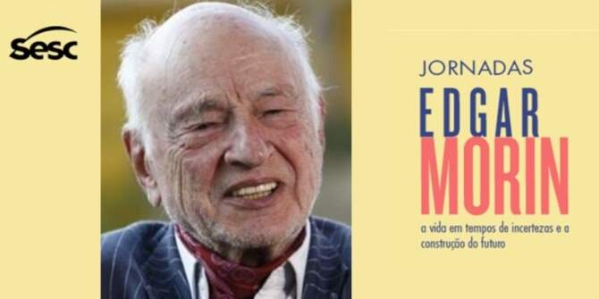 Sesc homenageia os 100 anos de Edgar Morin com debates ao vivo
